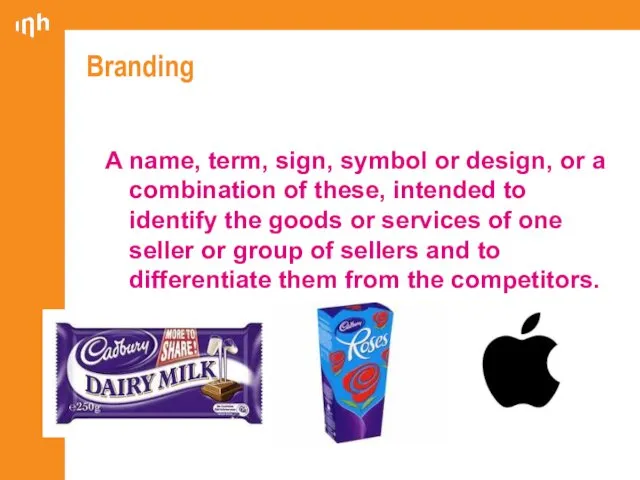 Branding A name, term, sign, symbol or design, or a combination