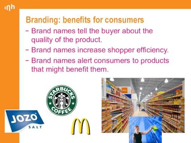 Branding: benefits for consumers Brand names tell the buyer about the