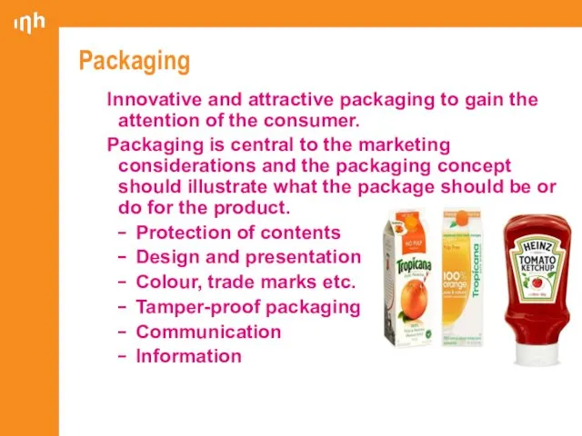 Packaging Innovative and attractive packaging to gain the attention of the