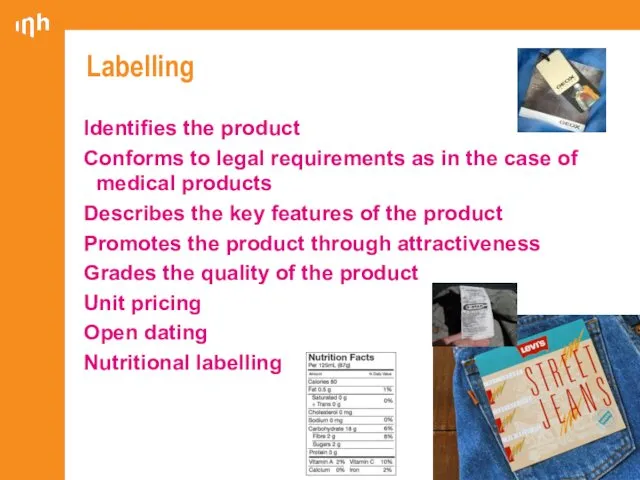 Labelling Identifies the product Conforms to legal requirements as in the