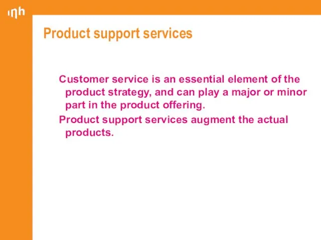 Product support services Customer service is an essential element of the