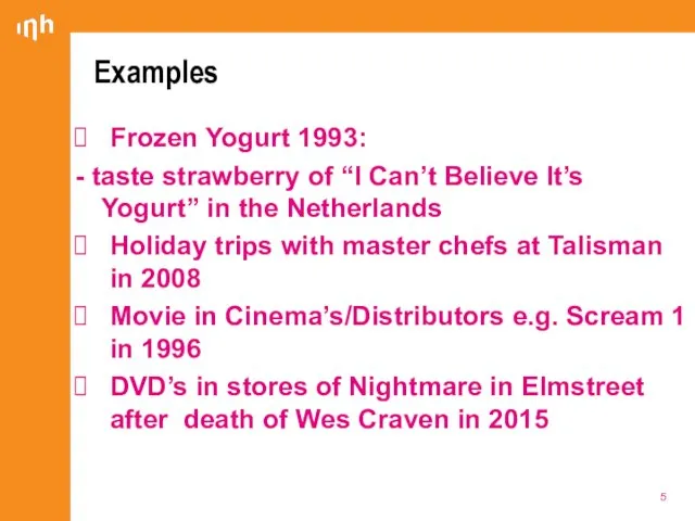 Examples Frozen Yogurt 1993: - taste strawberry of “I Can’t Believe