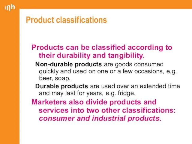 Product classifications Products can be classified according to their durability and