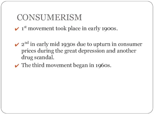 CONSUMERISM 1st movement took place in early 1900s. 2nd in early