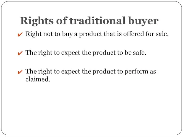 Rights of traditional buyer Right not to buy a product that