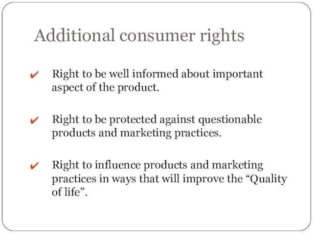 Additional consumer rights Right to be well informed about important aspect