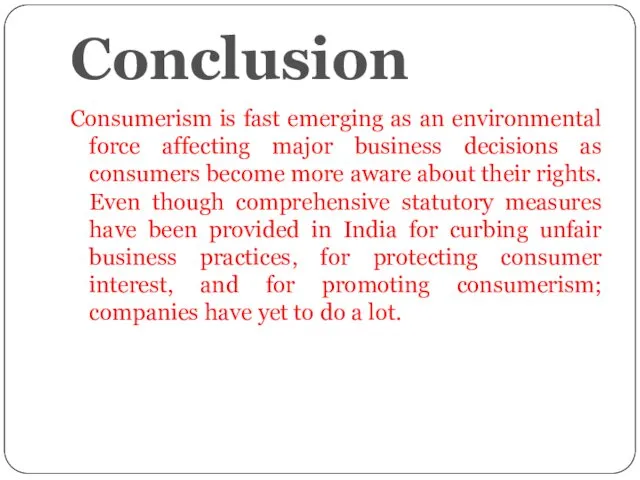 Conclusion Consumerism is fast emerging as an environmental force affecting major