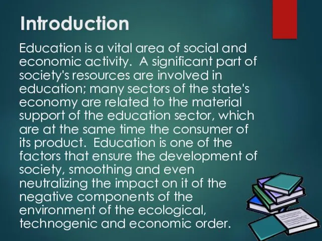 Introduction Education is a vital area of ​​social and economic activity.