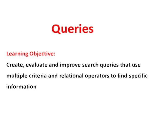 Learning Objective: Create, evaluate and improve search queries that use multiple