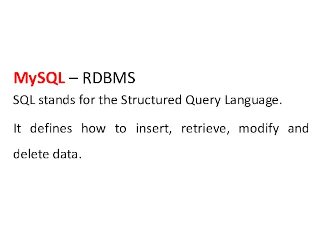 MySQL – RDBMS SQL stands for the Structured Query Language. It