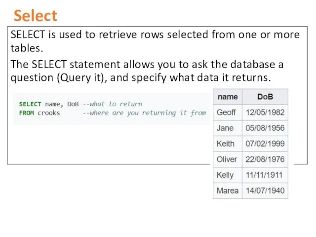 Select SELECT is used to retrieve rows selected from one or