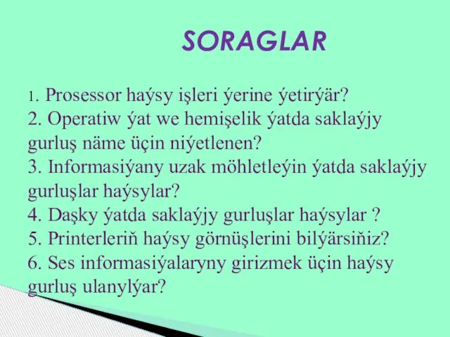 1. Prosessor haýsy işleri ýerine ýetirýär? 2. Operatiw ýat we hemişelik