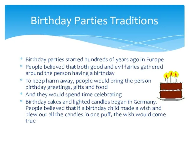 Birthday parties started hundreds of years ago in Europe People believed