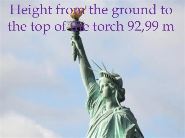 Height from the ground to the top of the torch 92,99 m