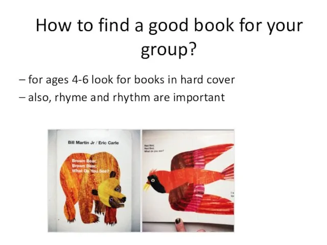 – for ages 4-6 look for books in hard cover –