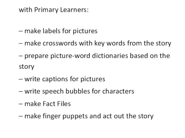 with Primary Learners: – make labels for pictures – make crosswords