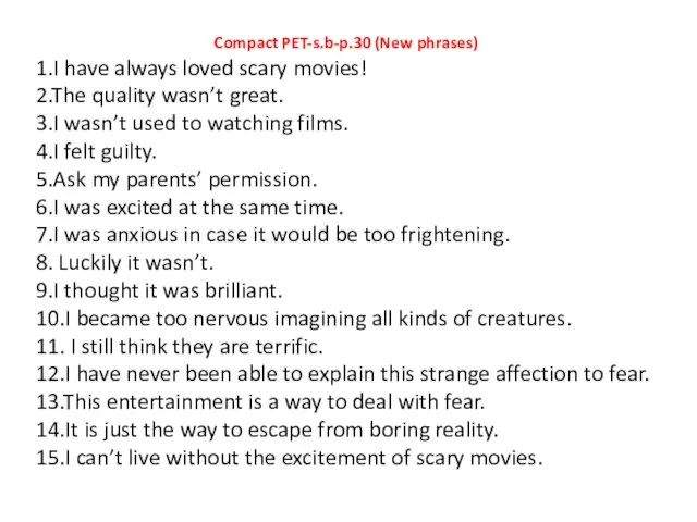 Compact PET-s.b-p.30 (New phrases) 1.I have always loved scary movies! 2.The