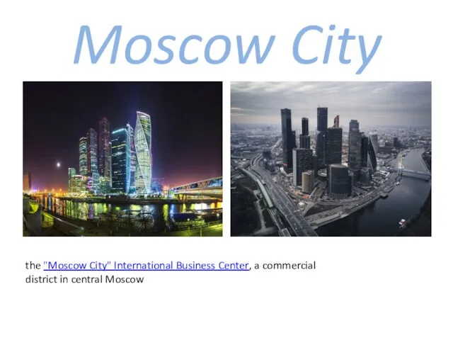 Moscow City the "Moscow City" International Business Center, a commercial district in central Moscow