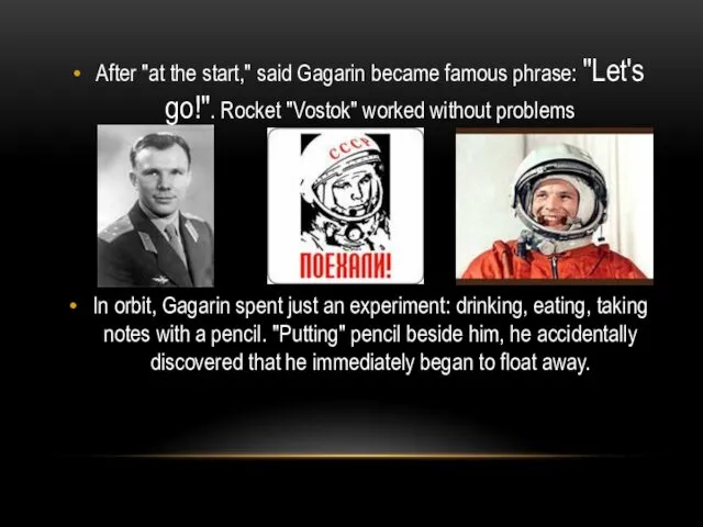 After "at the start," said Gagarin became famous phrase: "Let's go!".