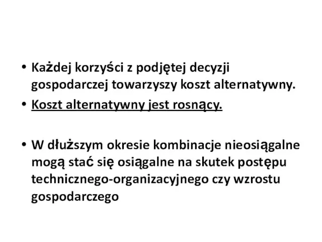 Każdej korzyści z podjętej decyzji gospodarczej towarzyszy koszt alternatywny. Koszt alternatywny