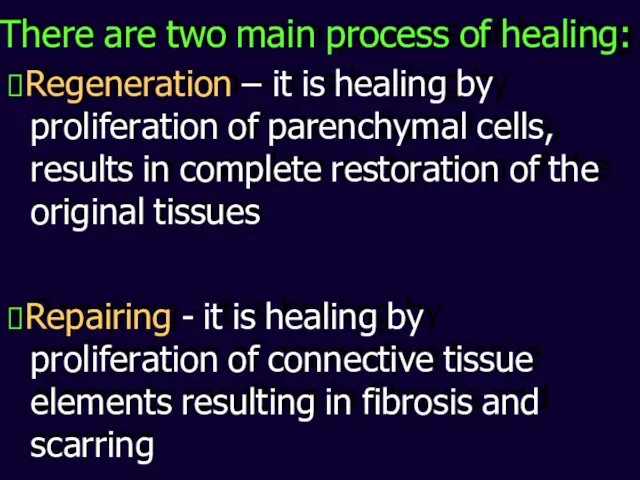 There are two main process of healing: ⮚Regeneration – it is