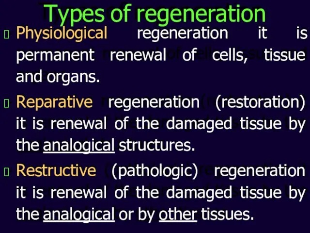 Types of regeneration Physiological regeneration it is permanent renewal of cells,