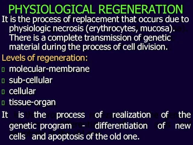 PHYSIOLOGICAL REGENERATION It is the process of replacement that occurs due