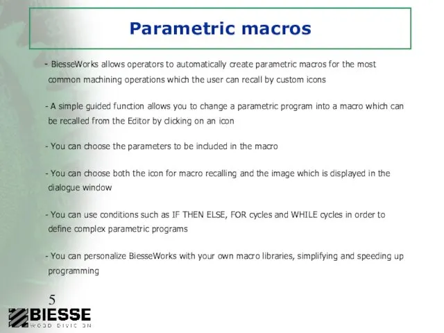 Parametric macros BiesseWorks allows operators to automatically create parametric macros for