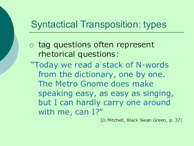 Syntactical Transposition: types tag questions often represent rhetorical questions: “Today we