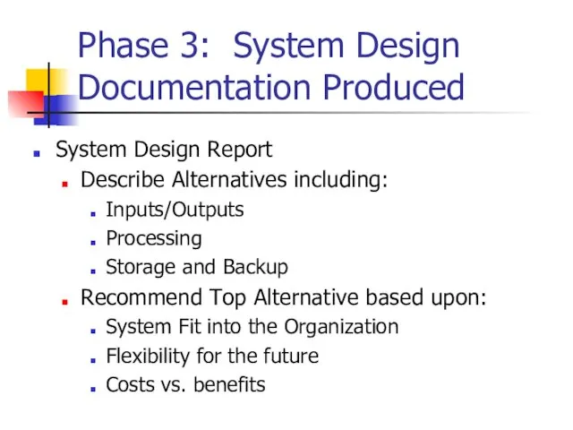 Phase 3: System Design Documentation Produced System Design Report Describe Alternatives