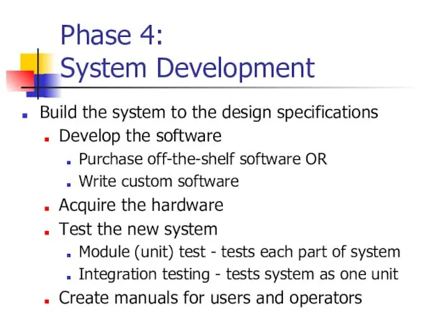 Phase 4: System Development Build the system to the design specifications