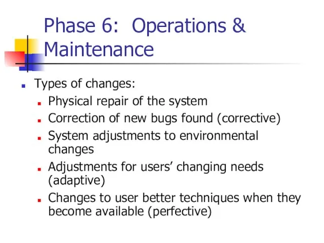 Phase 6: Operations & Maintenance Types of changes: Physical repair of