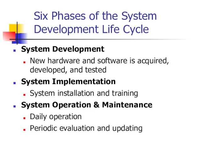 Six Phases of the System Development Life Cycle System Development New