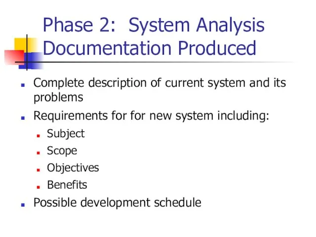 Phase 2: System Analysis Documentation Produced Complete description of current system