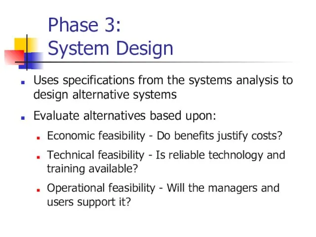 Phase 3: System Design Uses specifications from the systems analysis to