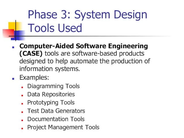 Phase 3: System Design Tools Used Computer-Aided Software Engineering (CASE) tools