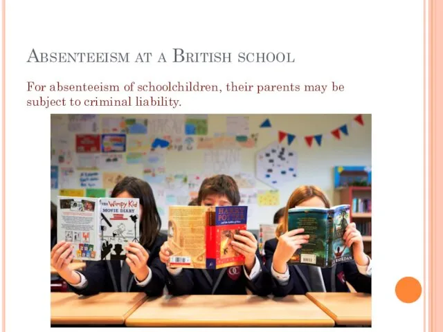 Absenteeism at a British school For absenteeism of schoolchildren, their parents