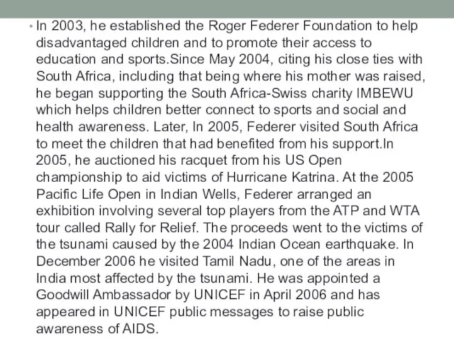 In 2003, he established the Roger Federer Foundation to help disadvantaged