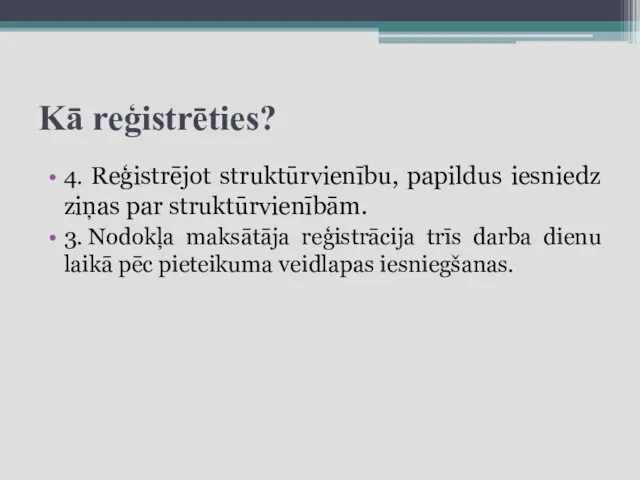 Kā reģistrēties? 4. Reģistrējot struktūrvienību, papildus iesniedz ziņas par struktūrvienībām. 3.