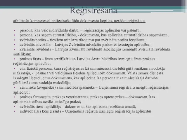 Reģistrēšana atbilstošu kompetenci apliecinošu šādu dokumentu kopijas, uzrādot oriģinālus: persona, kas