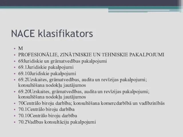 NACE klasifikators M PROFESIONĀLIE, ZINĀTNISKIE UN TEHNISKIE PAKALPOJUMI 69Juridiskie un grāmatvedības