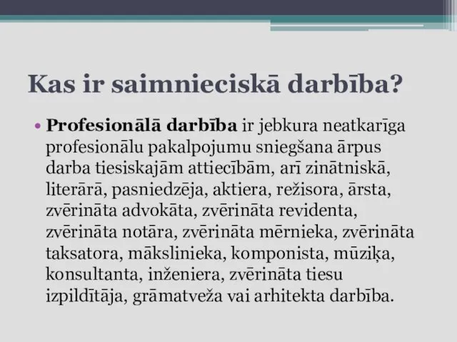 Kas ir saimnieciskā darbība? Profesionālā darbība ir jebkura neatkarīga profesionālu pakalpojumu