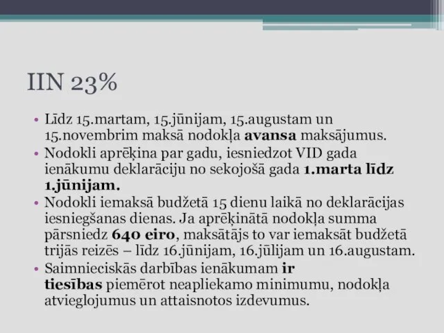 IIN 23% Līdz 15.martam, 15.jūnijam, 15.augustam un 15.novembrim maksā nodokļa avansa