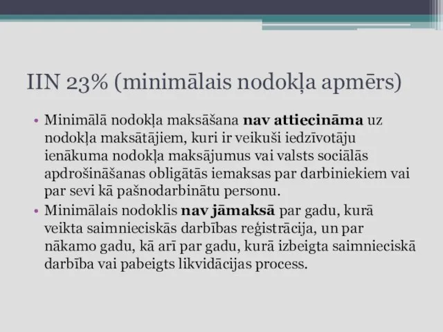 IIN 23% (minimālais nodokļa apmērs) Minimālā nodokļa maksāšana nav attiecināma uz