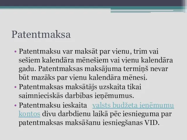 Patentmaksa Patentmaksu var maksāt par vienu, trim vai sešiem kalendāra mēnešiem