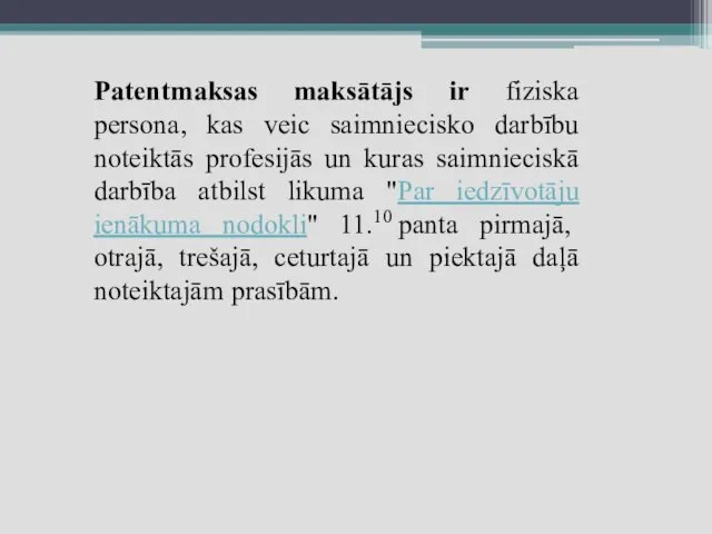 Patentmaksas maksātājs ir fiziska persona, kas veic saimniecisko darbību noteiktās profesijās