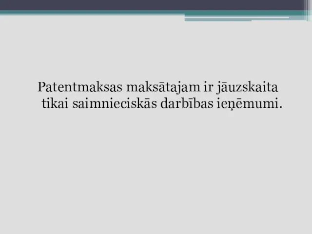 Patentmaksas maksātajam ir jāuzskaita tikai saimnieciskās darbības ieņēmumi.