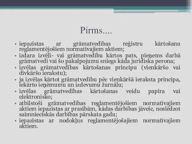 Pirms.... iepazīstas ar grāmatvedības reģistru kārtošanu reglamentējošiem normatīvajiem aktiem; izdara izvēli-