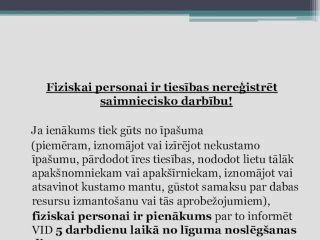 Fiziskai personai ir tiesības nereģistrēt saimniecisko darbību! Ja ienākums tiek gūts