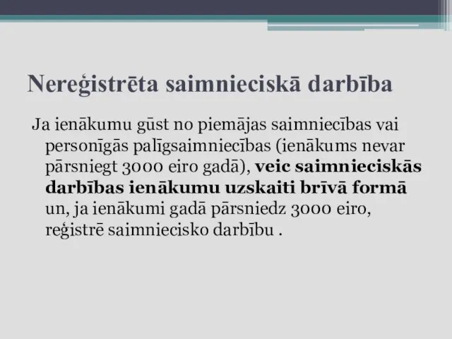 Nereģistrēta saimnieciskā darbība Ja ienākumu gūst no piemājas saimniecības vai personīgās